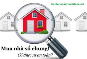 CÓ NÊN MUA NHÀ SỔ CHUNG KHÔNG? CẦN NHỮNG LƯU Ý GÌ?